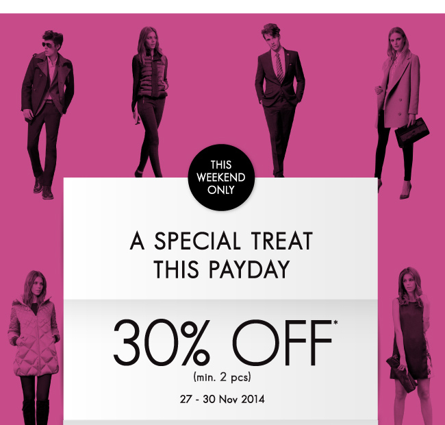 A SPECIAL TREAT THIS PAYDAY: 30% OFF (MIN. 2 PCS)